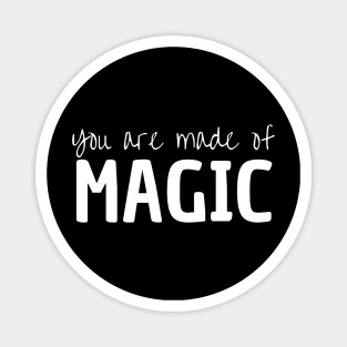You Are Made Of Magic Magnet